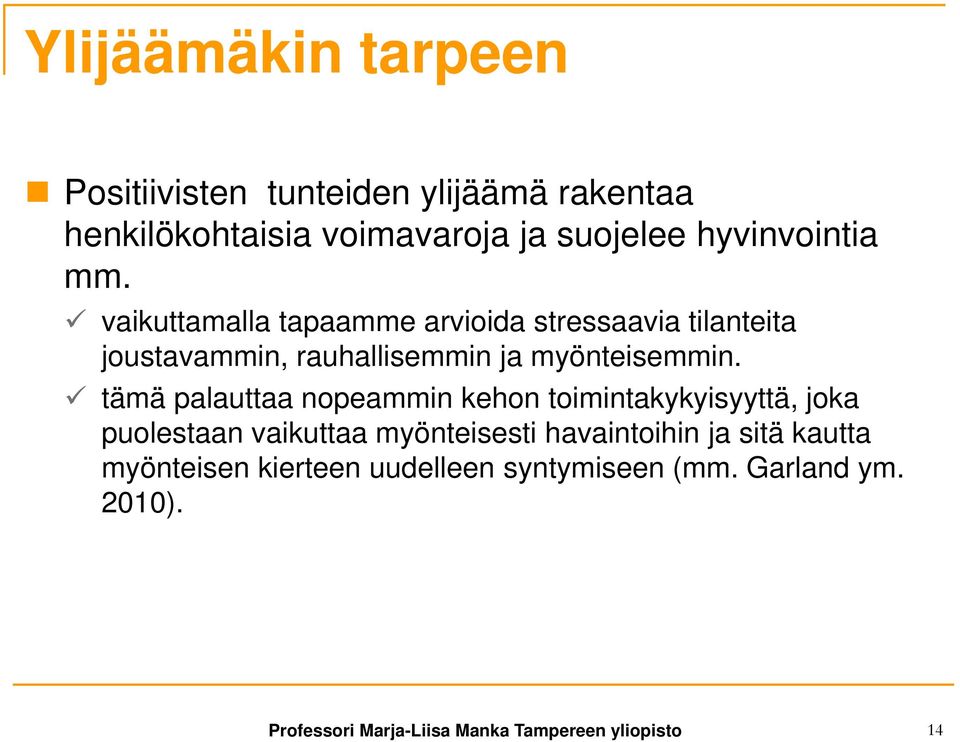 vaikuttamalla tapaamme arvioida stressaavia tilanteita joustavammin, rauhallisemmin ja myönteisemmin.