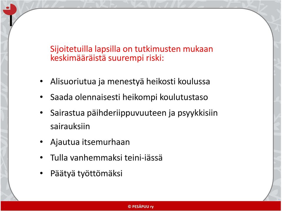 heikompi koulutustaso Sairastua päihderiippuvuuteen ja psyykkisiin