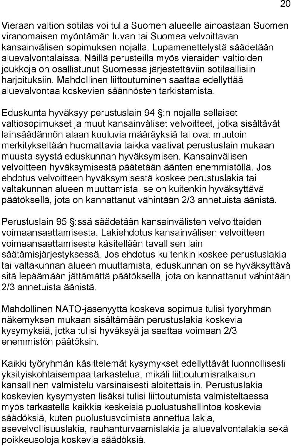 Mahdollinen liittoutuminen saattaa edellyttää aluevalvontaa koskevien säännösten tarkistamista.