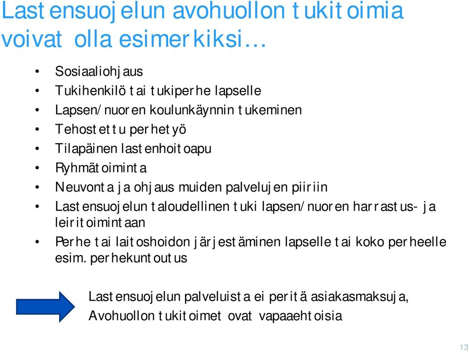 Lastensuojelun taloudellinen tuki lapsen/nuoren harrastus- ja leiritoimintaan Perhe tai laitoshoidon järjestäminen lapselle tai