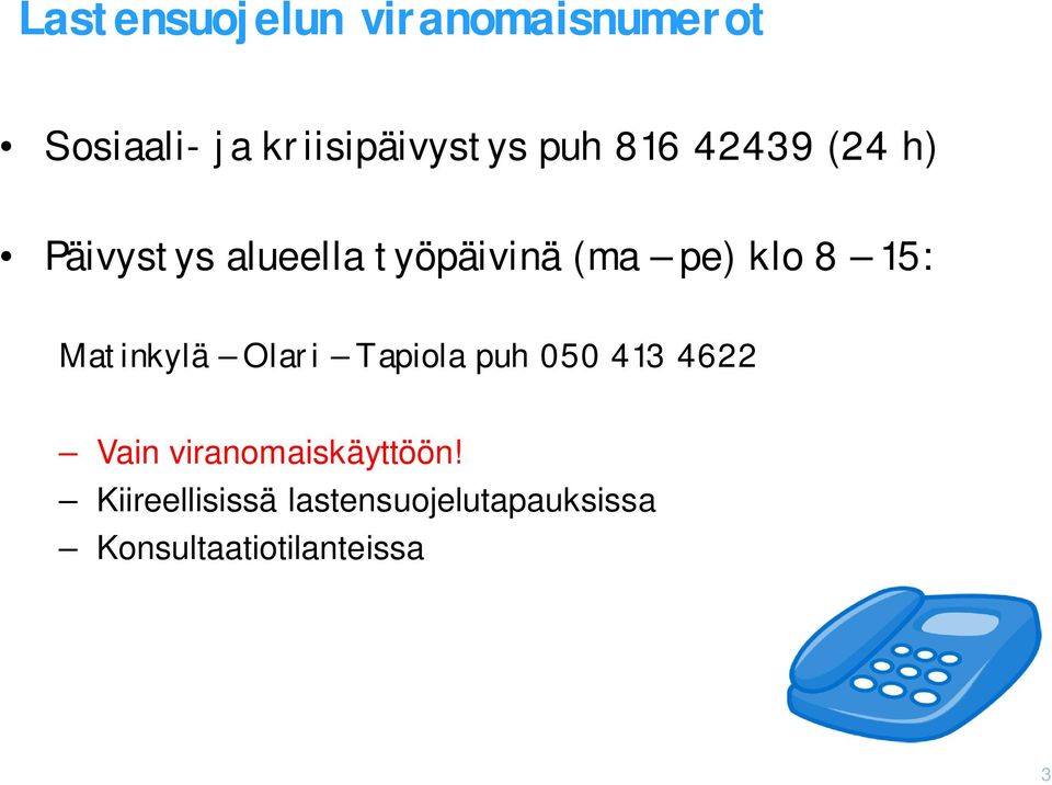 Matinkylä Olari Tapiola puh 050 413 4622 Vain viranomaiskäyttöön!