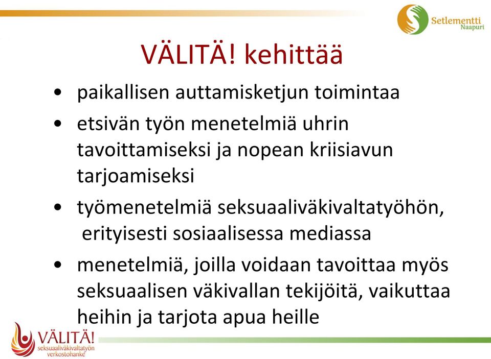 tavoittamiseksi ja nopean kriisiavun tarjoamiseksi työmenetelmiä