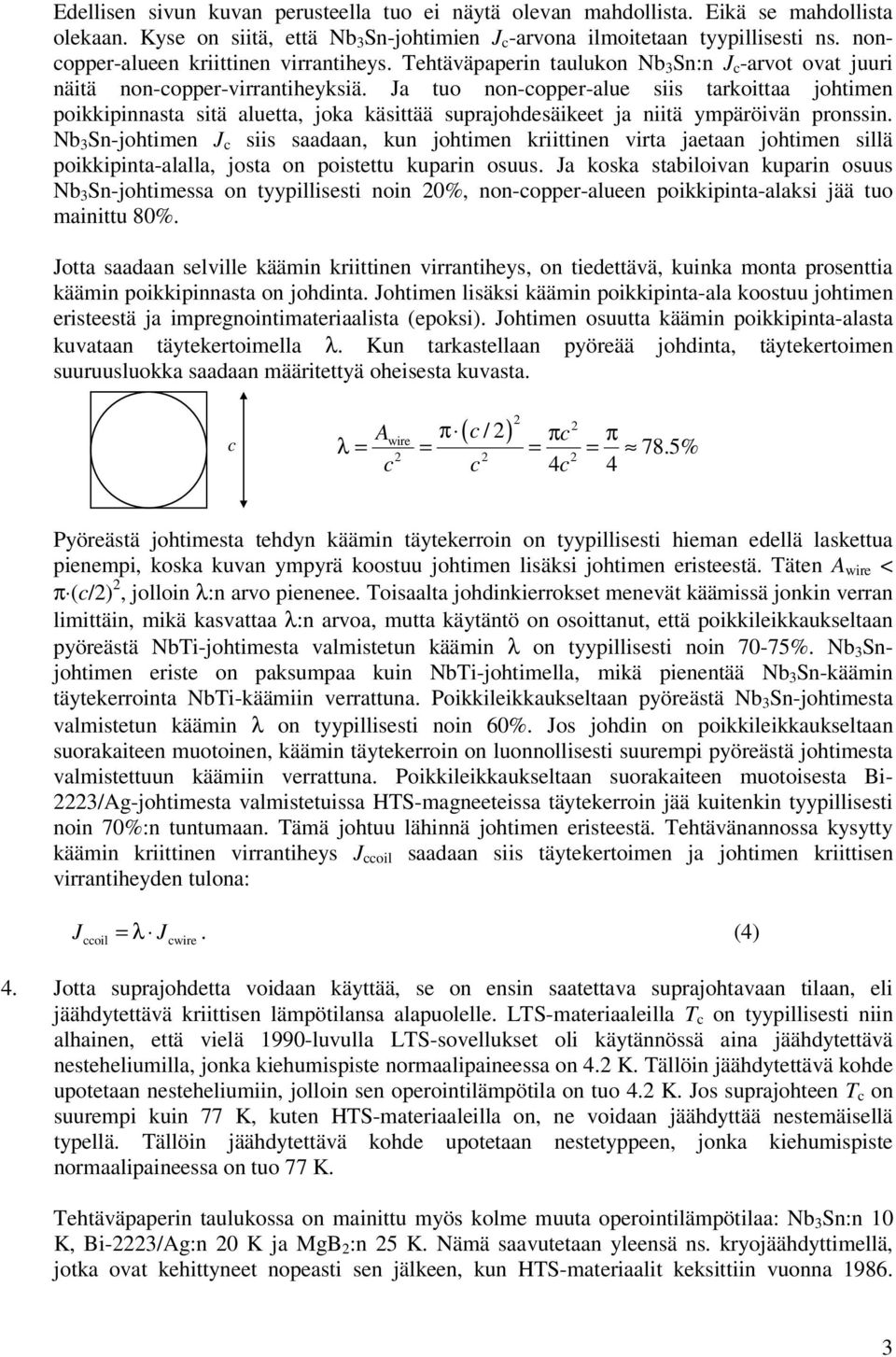 Ja tuo non-copper-alue siis tarkoittaa johtimen poikkipinnasta sitä aluetta, joka käsittää suprajohdesäikeet ja niitä ympäröivän pronssin.