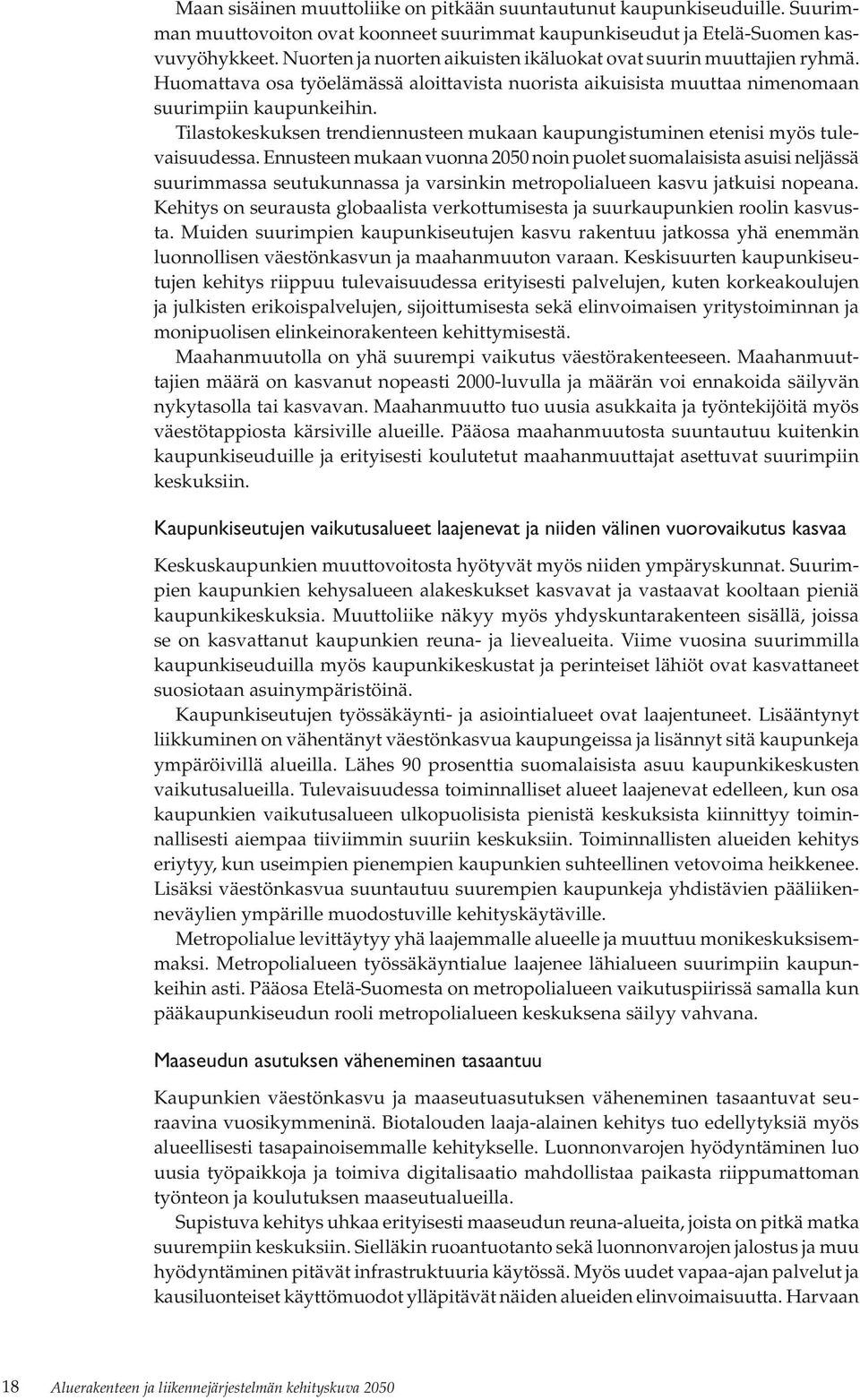 Tilastokeskuksen trendiennusteen mukaan kaupungistuminen etenisi myös tulevaisuudessa.