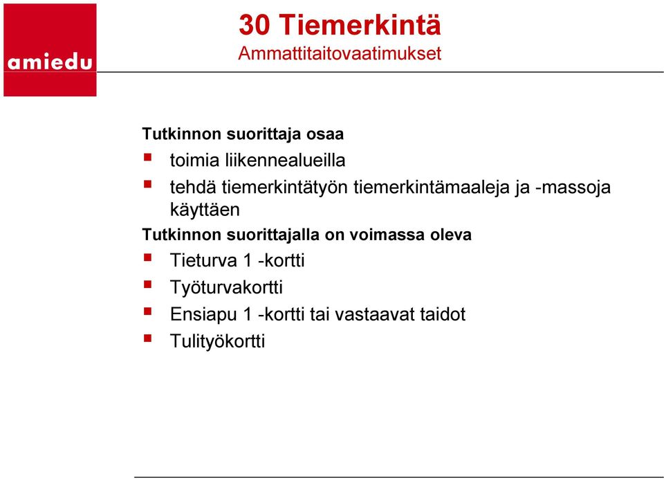 -massoja käyttäen Tutkinnon suorittajalla on voimassa oleva Tieturva