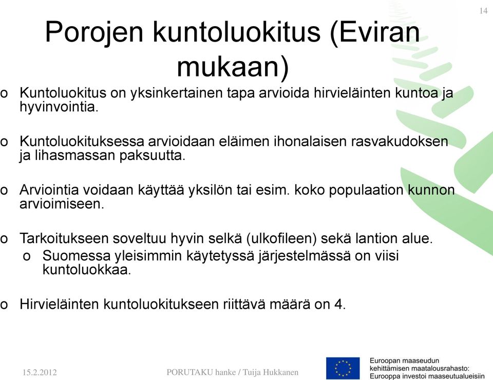 Arviointia voidaan käyttää yksilön tai esim. koko populaation kunnon arvioimiseen.