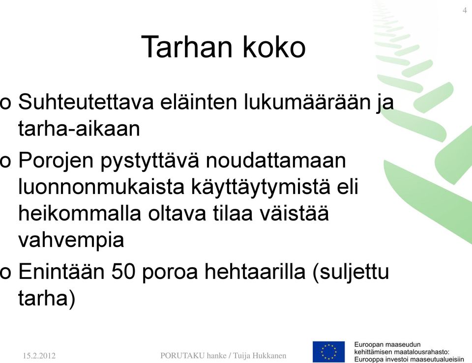 luonnonmukaista käyttäytymistä eli heikommalla oltava