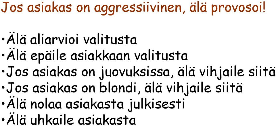 asiakas on juovuksissa, älä vihjaile siitä Jos asiakas on