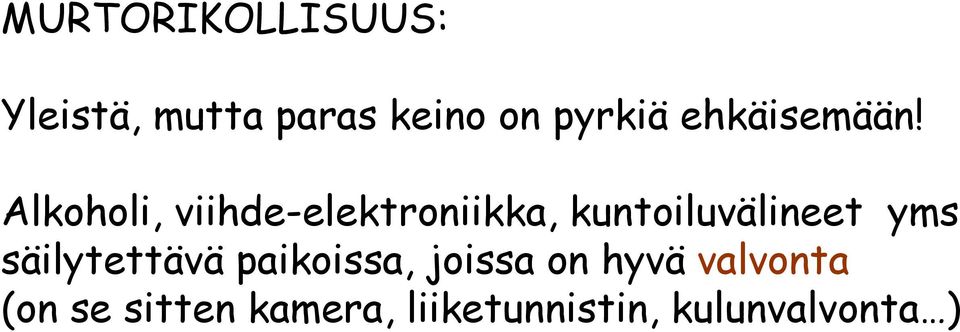 Alkoholi, viihde-elektroniikka, kuntoiluvälineet yms