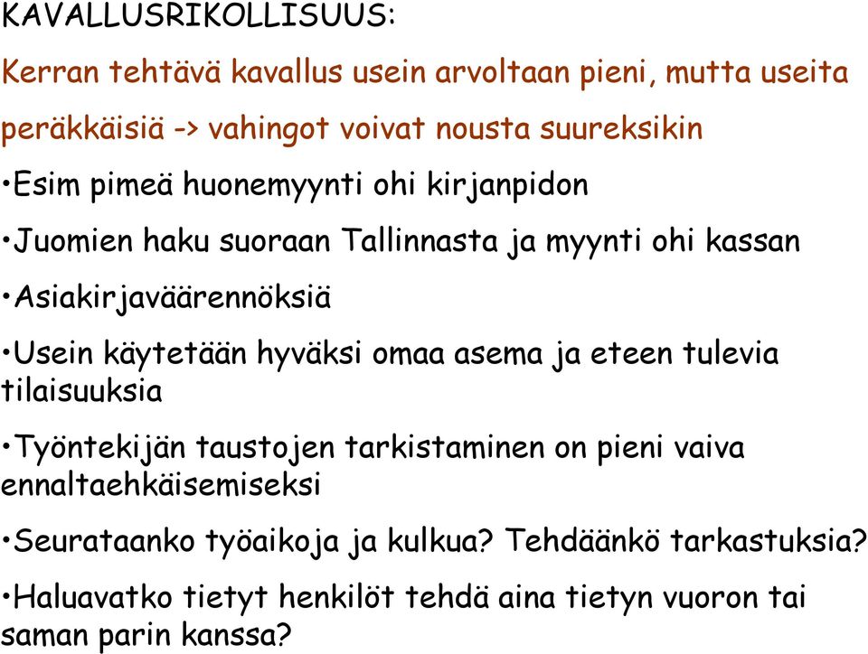 Usein käytetään hyväksi omaa asema ja eteen tulevia tilaisuuksia Työntekijän taustojen tarkistaminen on pieni vaiva