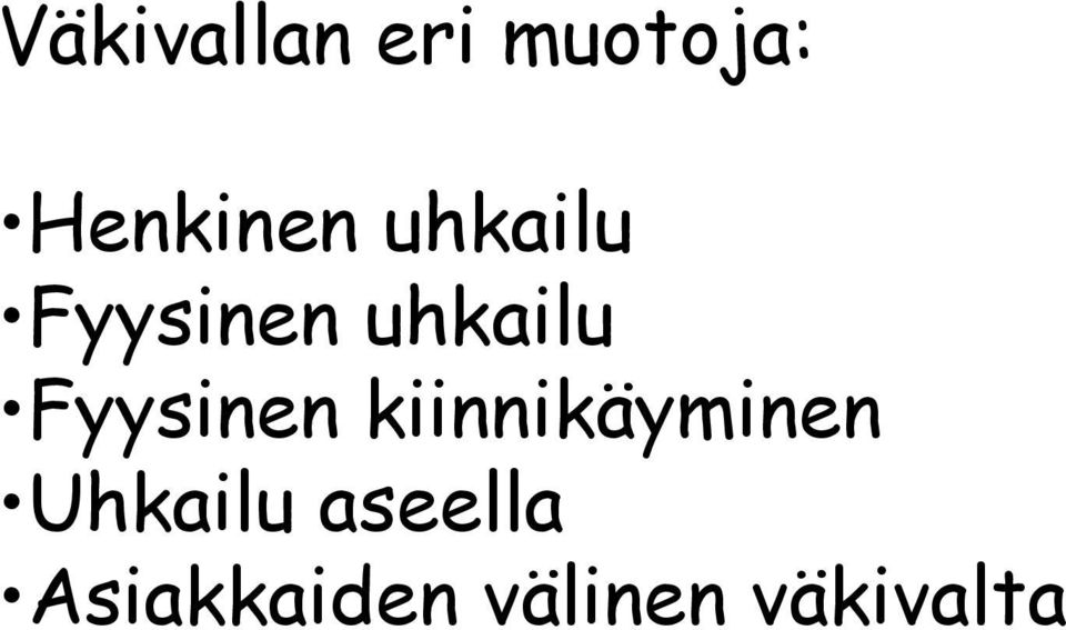 uhkailu Fyysinen kiinnikäyminen