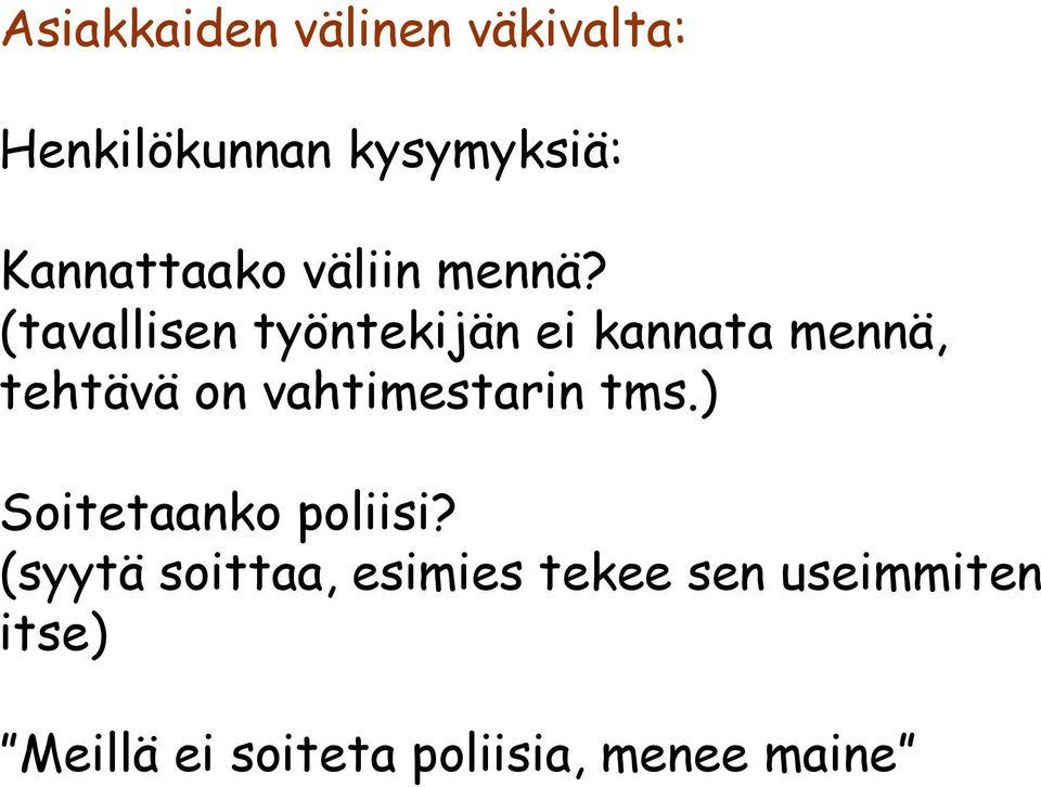 (tavallisen työntekijän ei kannata mennä, tehtävä on vahtimestarin