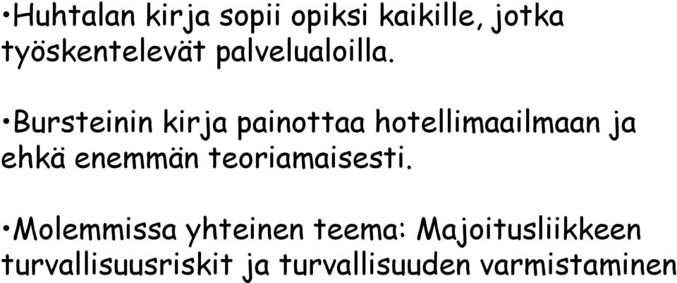 Bursteinin kirja painottaa hotellimaailmaan ja ehkä enemmän