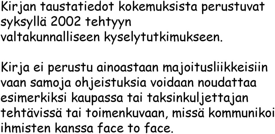 Kirja ei perustu ainoastaan majoitusliikkeisiin vaan samoja ohjeistuksia