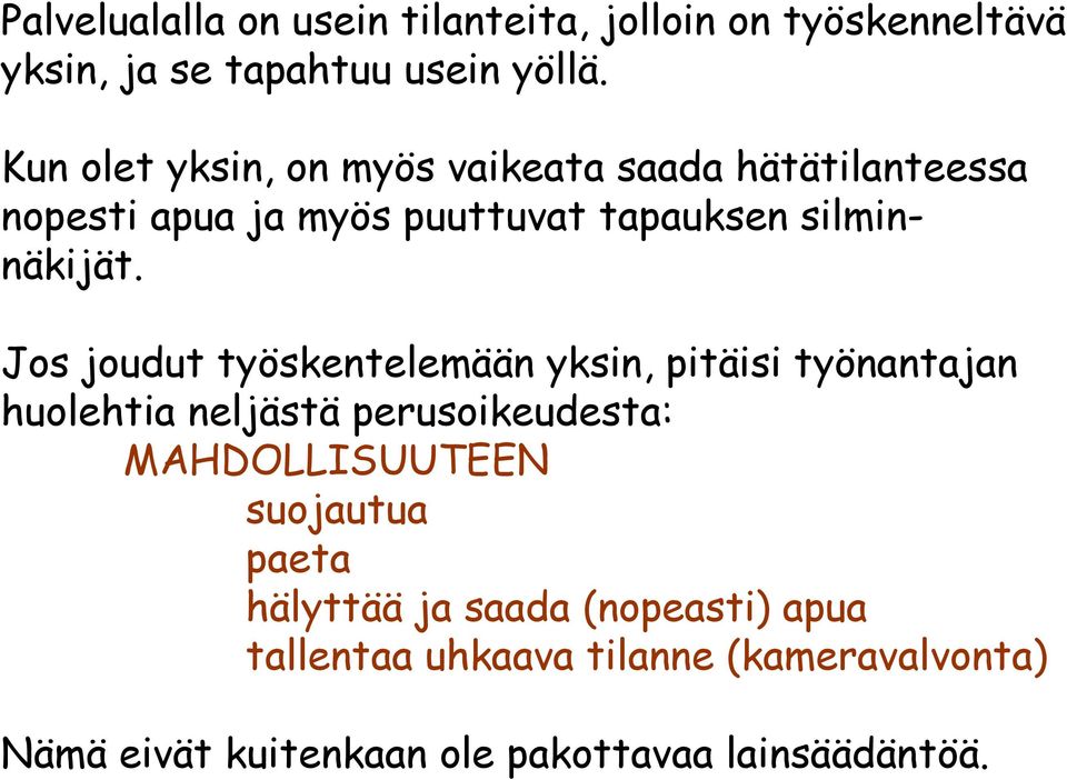 Jos joudut työskentelemään yksin, pitäisi työnantajan huolehtia neljästä perusoikeudesta: MAHDOLLISUUTEEN