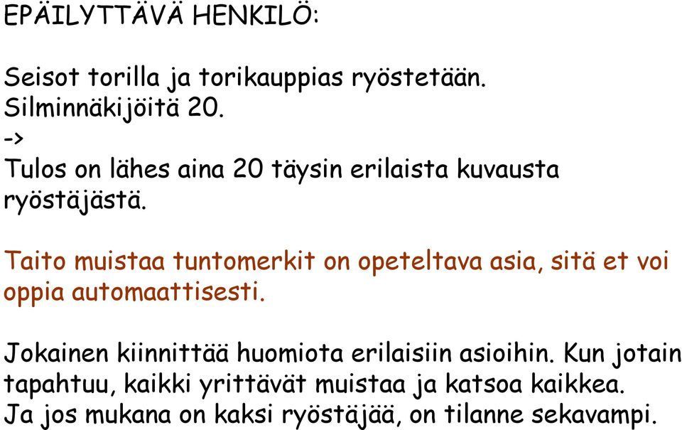 Taito muistaa tuntomerkit on opeteltava asia, sitä et voi oppia automaattisesti.
