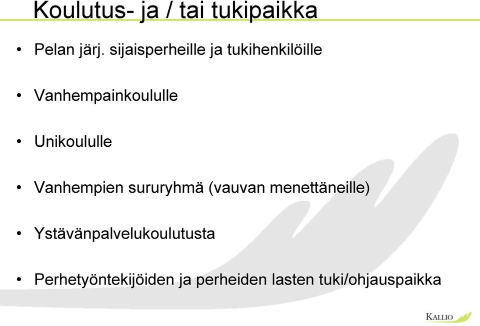 Unikoululle Vanhempien sururyhmä (vauvan menettäneille)