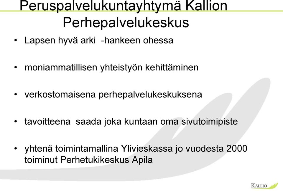 perhepalvelukeskuksena tavoitteena saada joka kuntaan oma sivutoimipiste