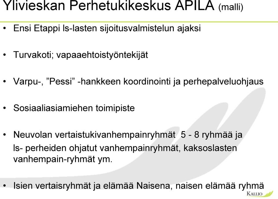 Sosiaaliasiamiehen toimipiste Neuvolan vertaistukivanhempainryhmät 5-8 ryhmää ja ls- perheiden