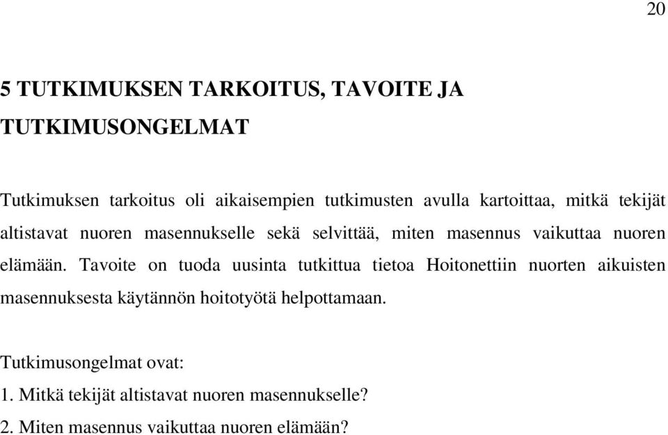 Tavoite on tuoda uusinta tutkittua tietoa Hoitonettiin nuorten aikuisten masennuksesta käytännön hoitotyötä