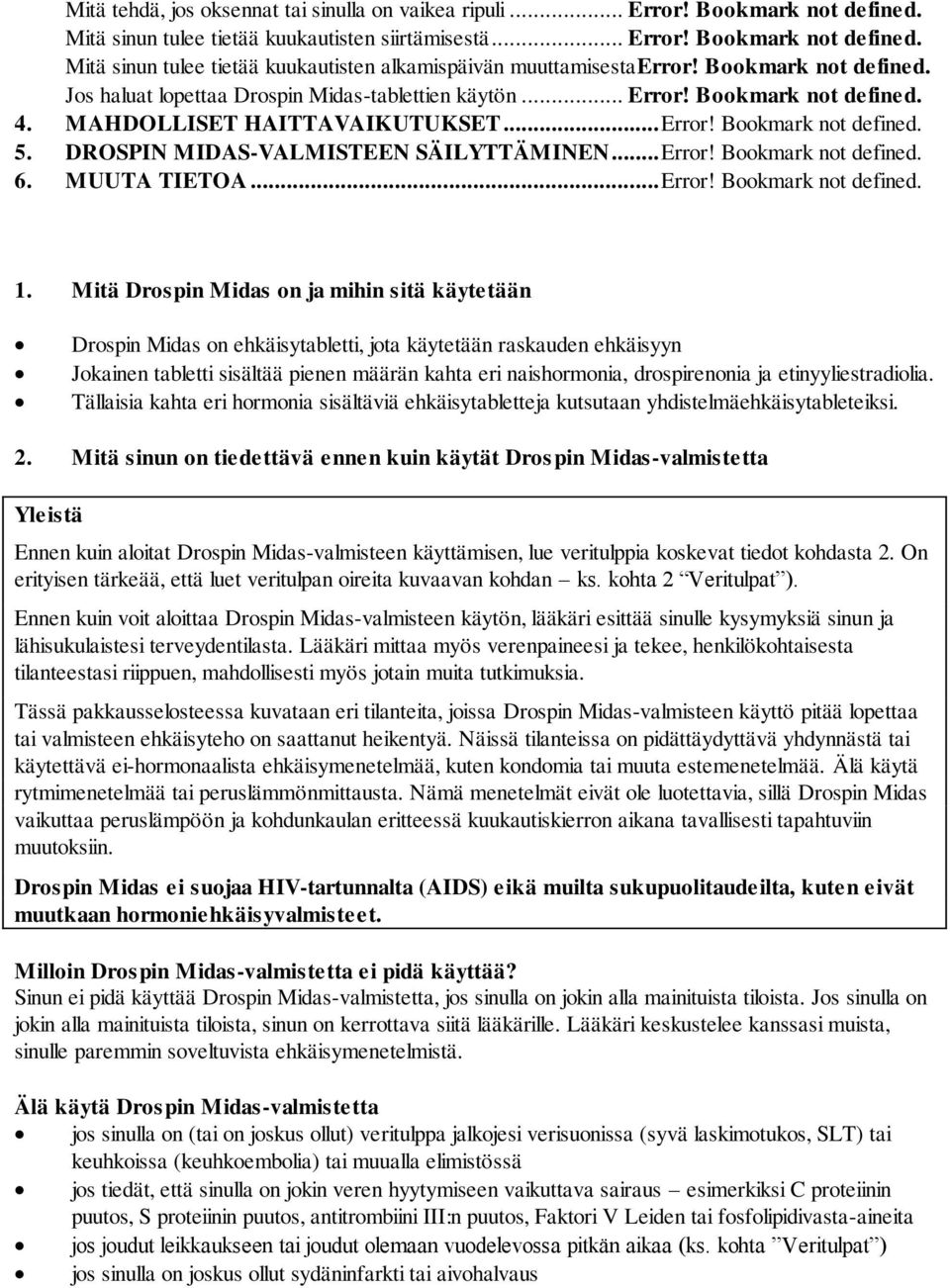 DROSPIN MIDAS-VALMISTEEN SÄILYTTÄMINEN... Error! Bookmark not defined. 6. MUUTA TIETOA... Error! Bookmark not defined. 1.