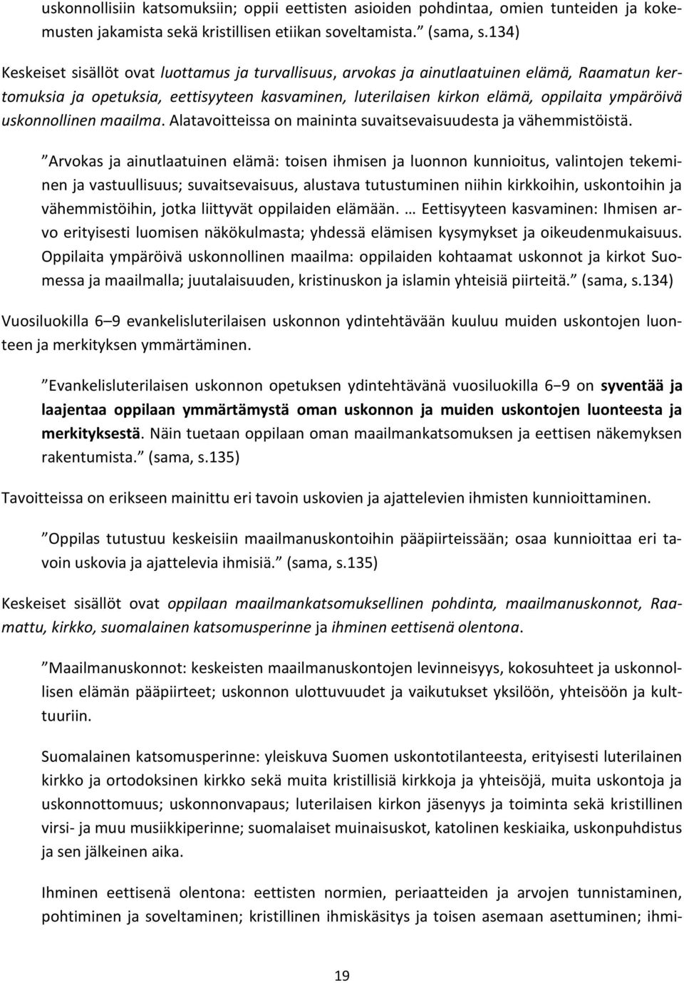 uskonnollinen maailma. Alatavoitteissa on maininta suvaitsevaisuudesta ja vähemmistöistä.