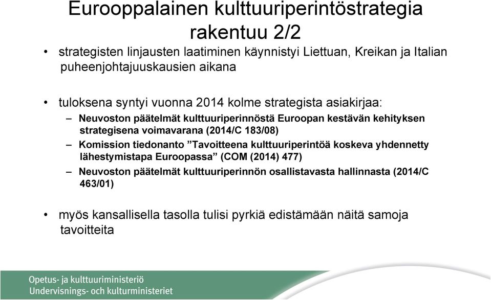 kehityksen strategisena voimavarana (2014/C 183/08) Komission tiedonanto Tavoitteena kulttuuriperintöä koskeva yhdennetty lähestymistapa Euroopassa