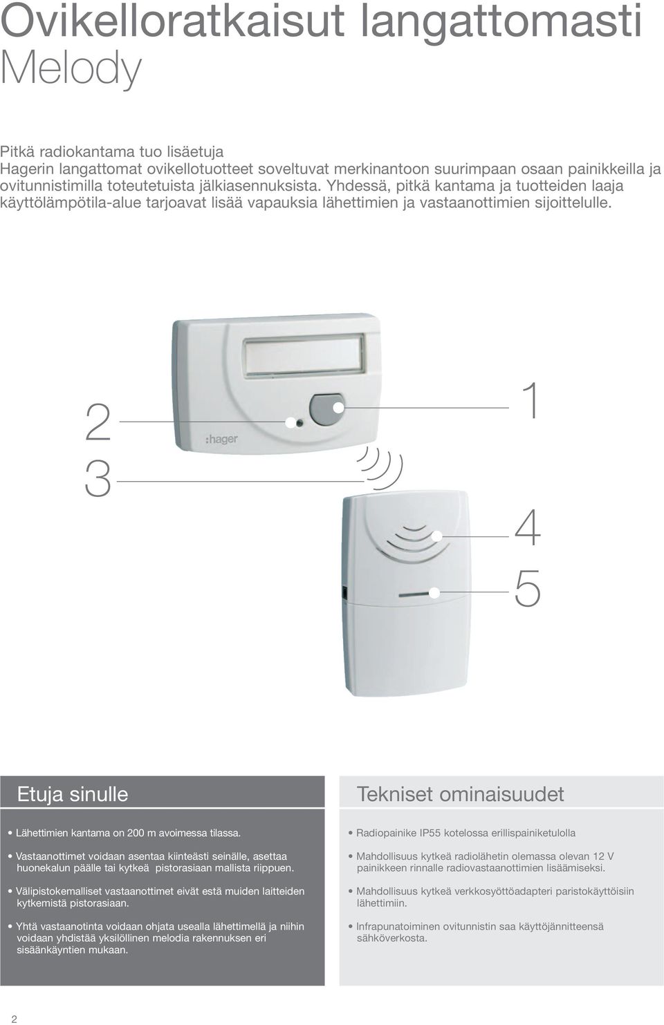 2 3 1 4 5 Etuja sinulle Tekniset ominaisuudet Lähettimien kantama on 200 m avoimessa tilassa.