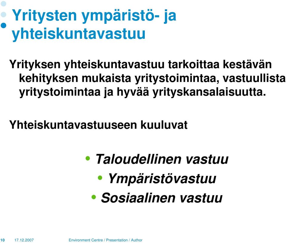 yritystoimintaa, vastuullista yritystoimintaa ja hyvää