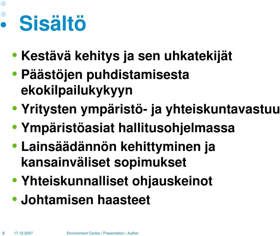 yhteiskuntavastuu Ympäristöasiat hallitusohjelmassa Lainsäädännön