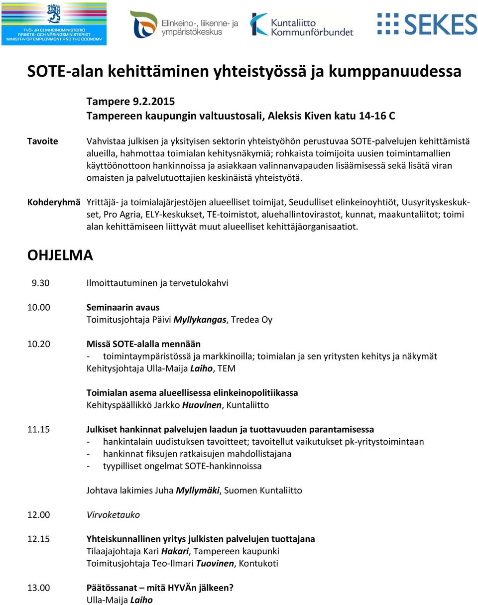 15 Julkiset hankinnat palvelujen laadun ja tuottavuuden parantamisessa 12.00 Virvoketauko 12.