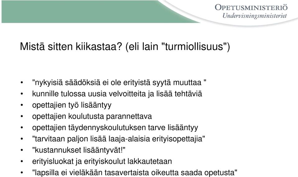 velvoitteita ja lisää tehtäviä opettajien työ lisääntyy opettajien koulutusta parannettava opettajien