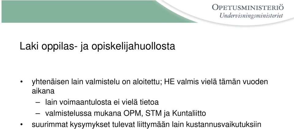 voimaantulosta ei vielä tietoa valmistelussa mukana OPM, STM ja