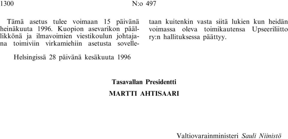 sovelletaan kuitenkin vasta siitä lukien kun heidän voimassa oleva toimikautensa Upseeriliitto ry:n