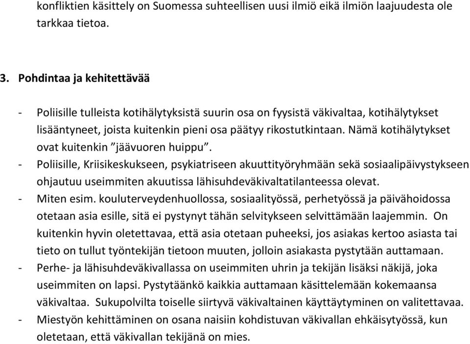 Nämä kotihälytykset ovat kuitenkin jäävuoren huippu.