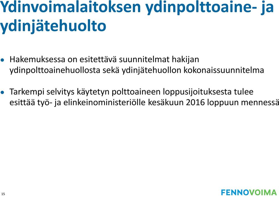 ydinjätehuollon kokonaissuunnitelma Tarkempi selvitys käytetyn polttoaineen