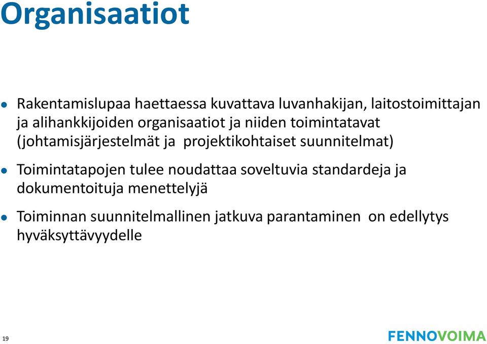 projektikohtaiset suunnitelmat) Toimintatapojen tulee noudattaa soveltuvia standardeja ja