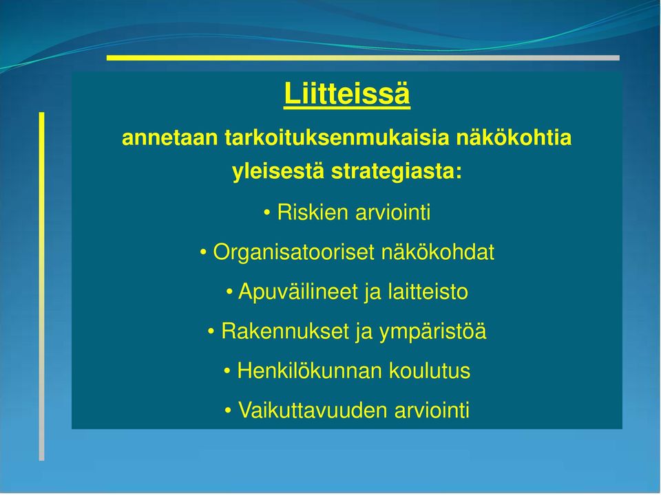 Organisatooriset näkökohdat Apuväilineet ja laitteisto