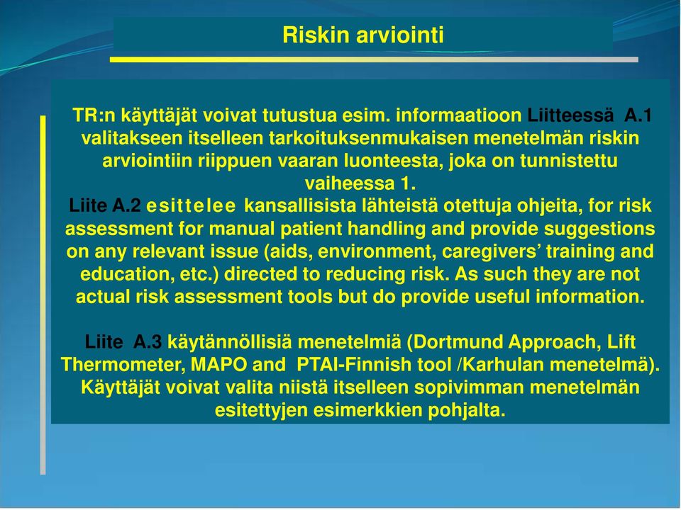 2 esittelee kansallisista lähteistä otettuja ohjeita, for risk assessment for manual patient handling and provide suggestions on any relevant issue (aids, environment, caregivers training and