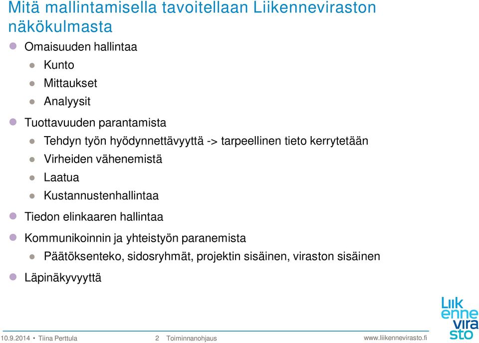 Laatua Kustannustenhallintaa Tiedon elinkaaren hallintaa Kommunikoinnin ja yhteistyön paranemista