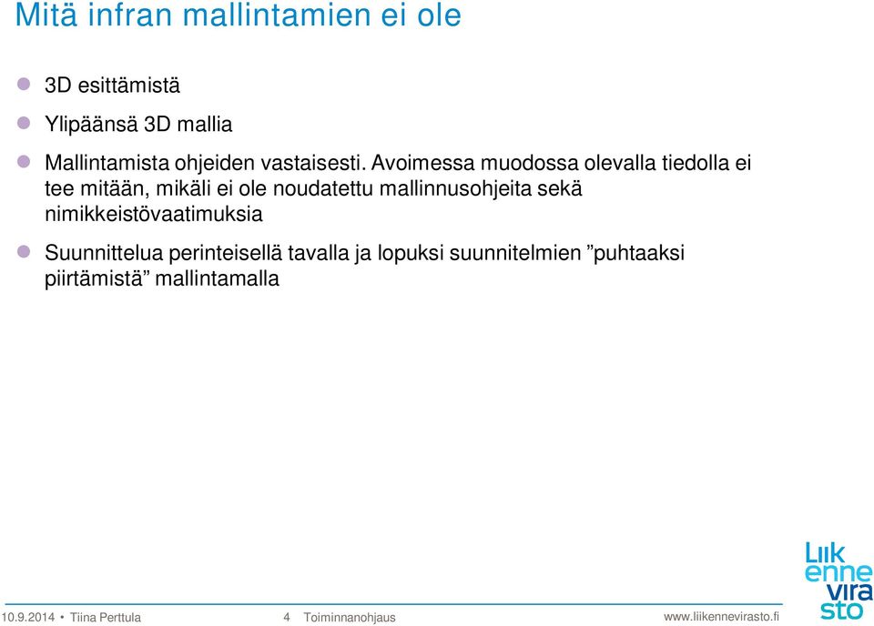 Avoimessa muodossa olevalla tiedolla ei tee mitään, mikäli ei ole noudatettu