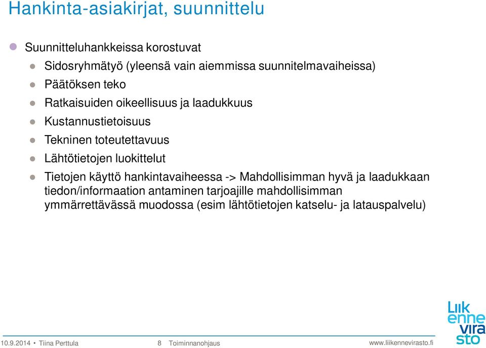 Lähtötietojen luokittelut Tietojen käyttö hankintavaiheessa -> Mahdollisimman hyvä ja laadukkaan tiedon/informaation