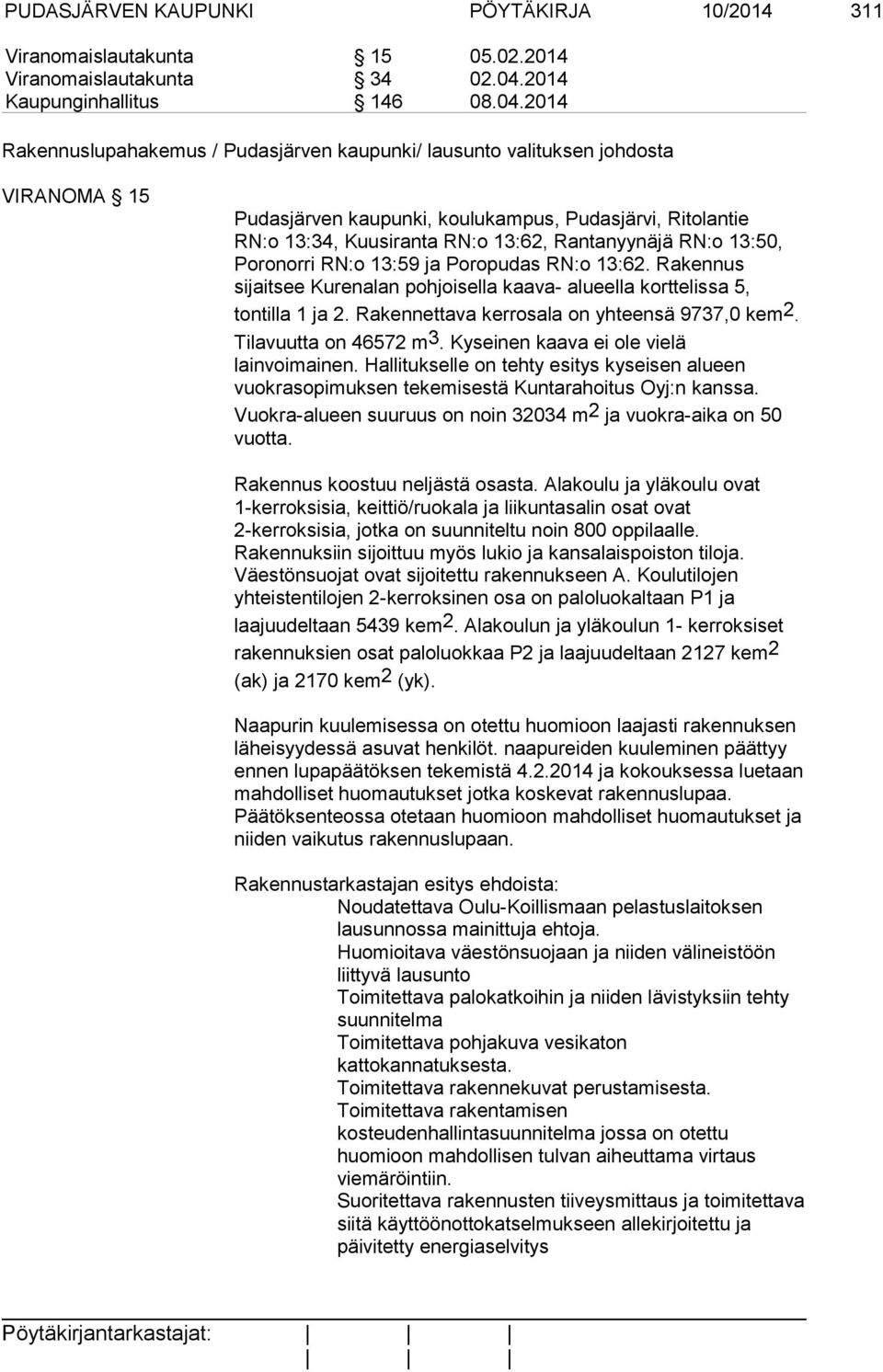 2014 Rakennuslupahakemus / Pudasjärven kaupunki/ lausunto valituksen johdosta VIRANOMA 15 Pudasjärven kaupunki, koulukampus, Pudasjärvi, Ritolantie RN:o 13:34, Kuusiranta RN:o 13:62, Rantanyynäjä