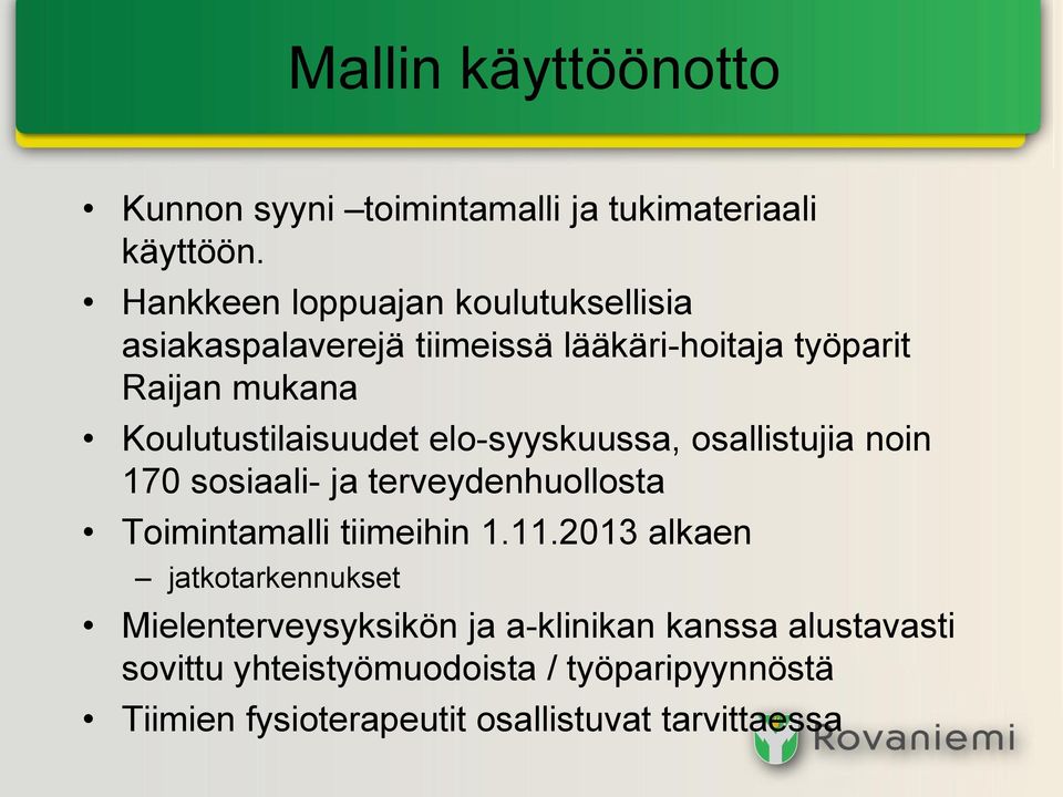 Koulutustilaisuudet elo-syyskuussa, osallistujia noin 170 sosiaali- ja terveydenhuollosta Toimintamalli tiimeihin 1.11.