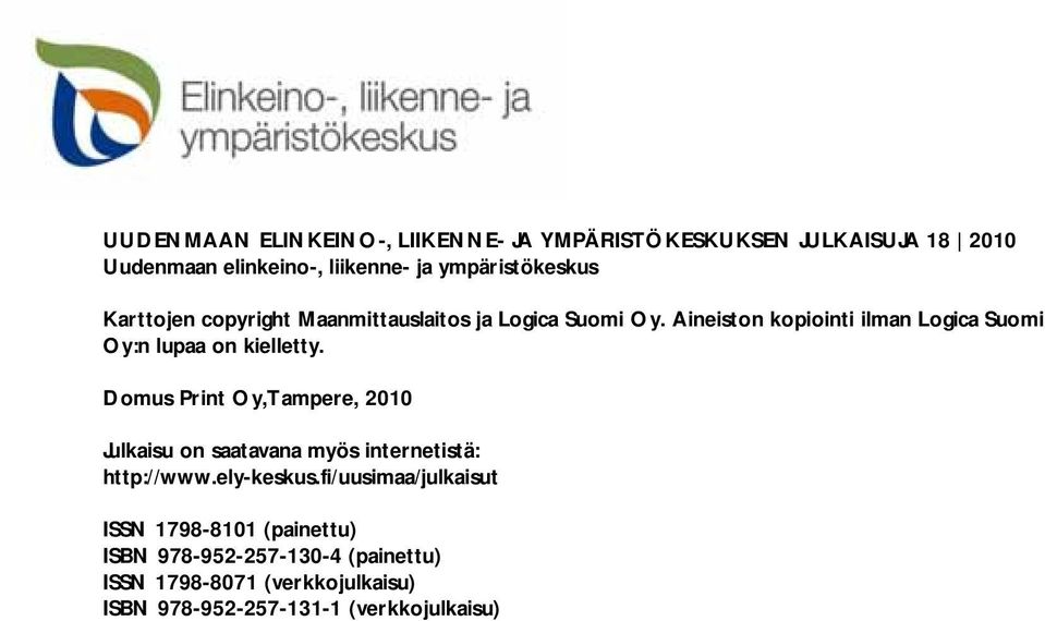 Domus Print Oy,Tampere, 2010 Julkaisu on saatavana myös internetistä: http://www.ely-keskus.