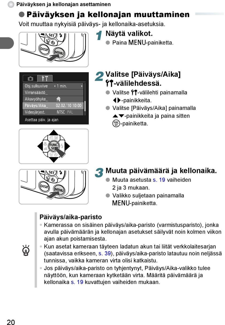 Muuta asetusta s. 9 vaiheiden ja 3 mukaan. Valikko suljetaan painamalla n-painiketta.