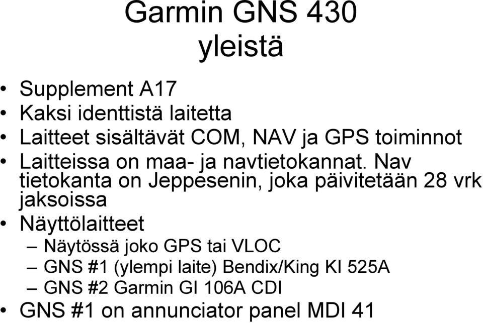 Nav tietokanta on Jeppesenin, joka päivitetään 28 vrk jaksoissa Näyttölaitteet Näytössä