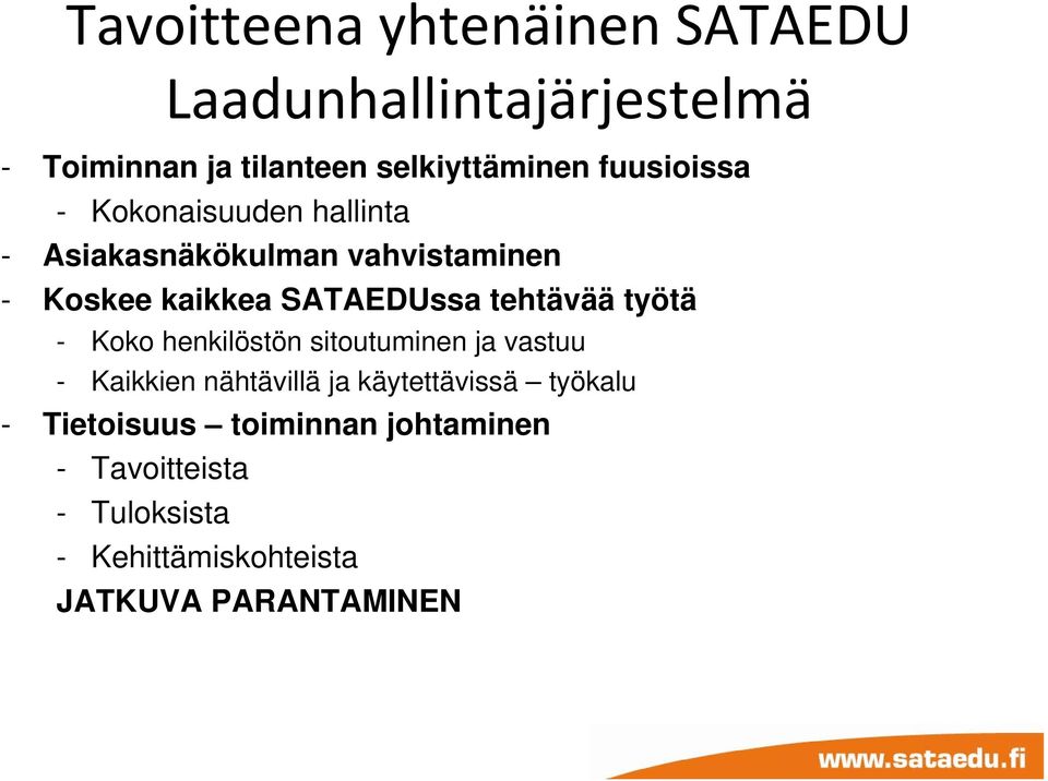 tehtävää työtä - Koko henkilöstön sitoutuminen ja vastuu - Kaikkien nähtävillä ja käytettävissä