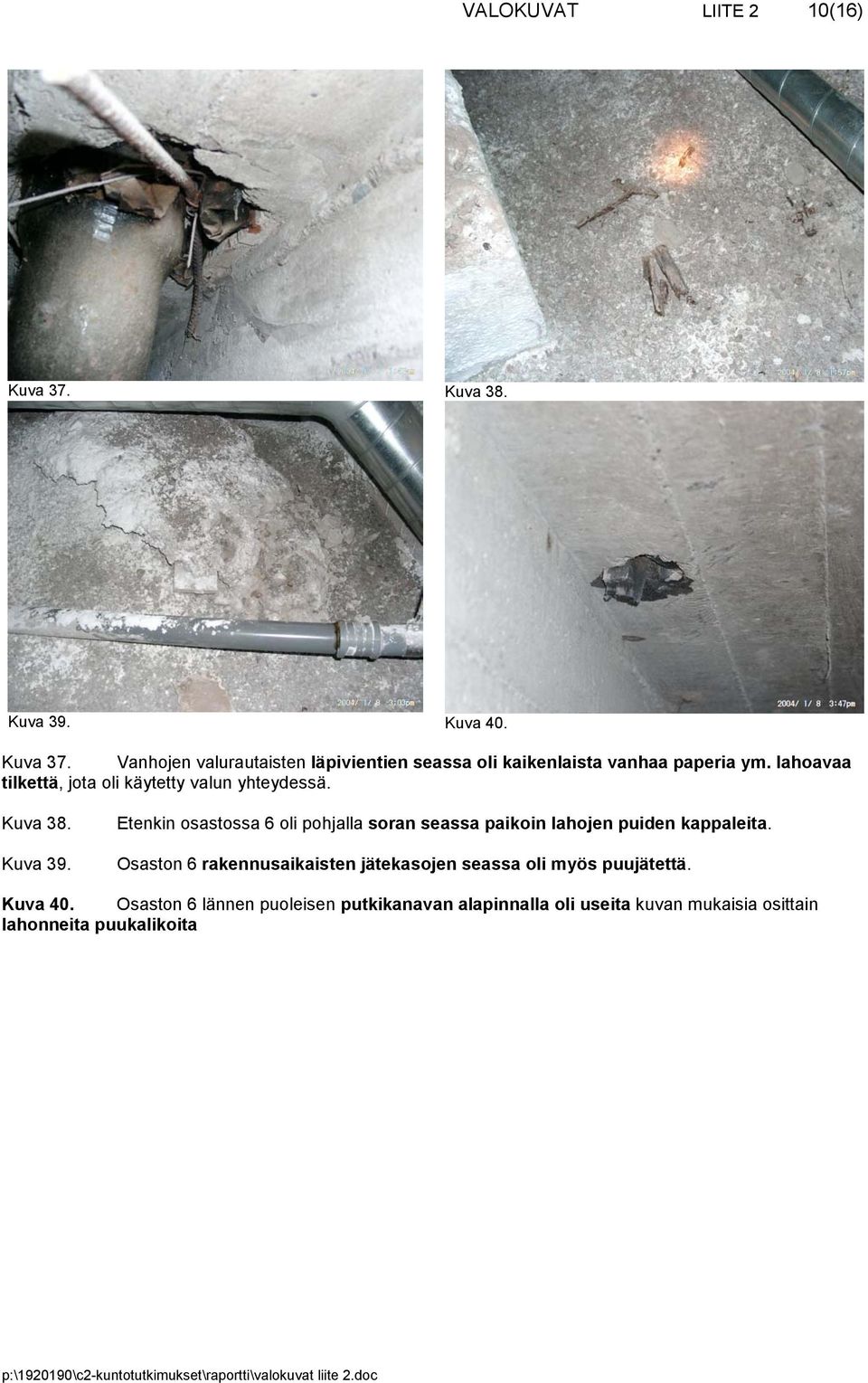 Etenkin osastossa 6 oli pohjalla soran seassa paikoin lahojen puiden kappaleita.