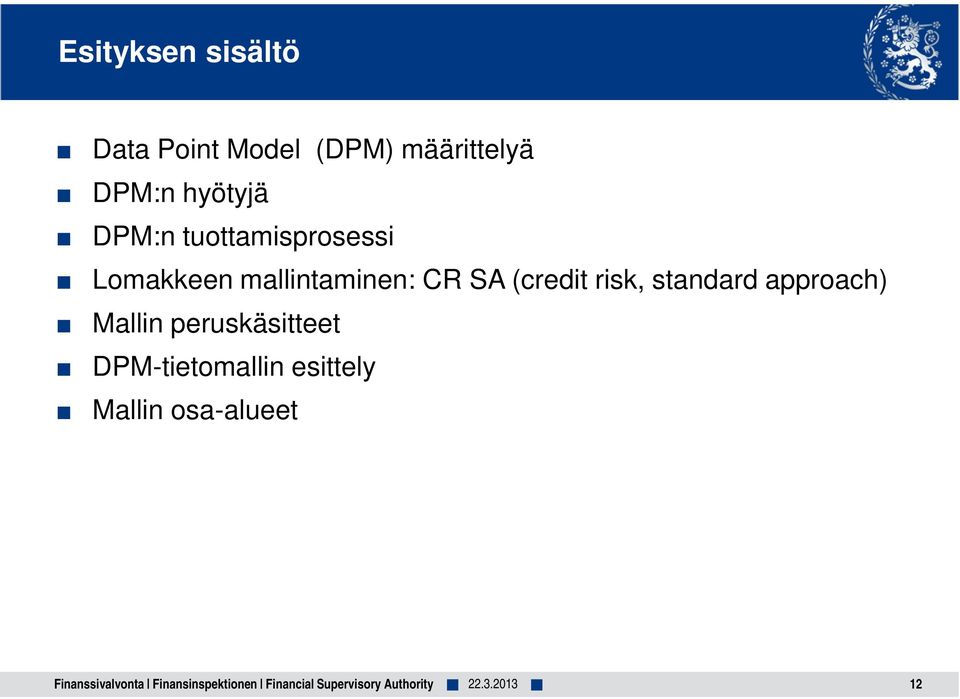 approach) Mallin peruskäsitteet DPM-tietomallin esittely Mallin osa-alueet